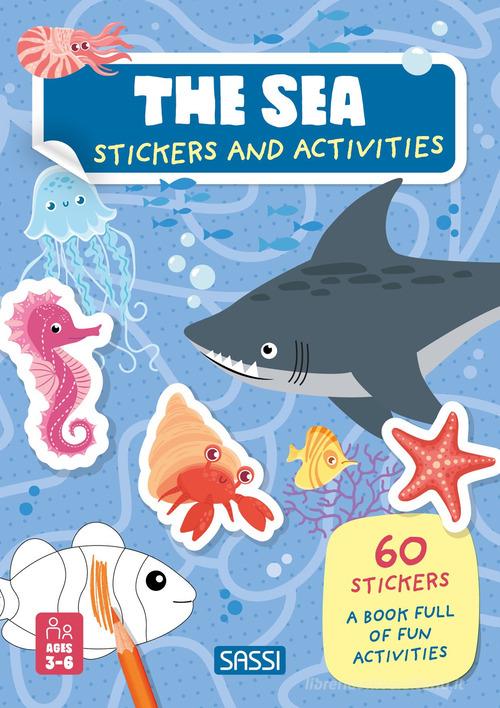 The sea. Stickers and activities. Ediz. a colori di Irena Trevisan, Giulia Meneguzzo edito da Sassi