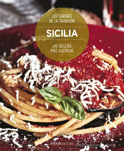 Sicilia. La recetas más gustosas. Los sabores de la tradiciòn di Russo William Dello edito da Sime Books