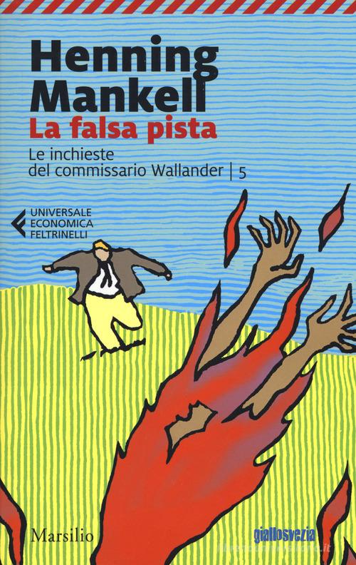 La falsa pista. Le inchieste del commissario Wallander vol.5 di Henning Mankell edito da Marsilio