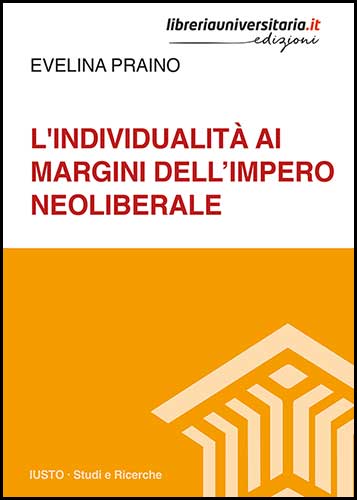L'individualità ai margini dell'impero neoliberale di Evelina Praino edito da libreriauniversitaria.it
