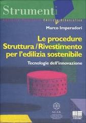 Le procedure struttura/rivestimento per l'edilizia sostenibile. Tecnologie dell'innovazione di Marco Imperadori edito da Maggioli Editore