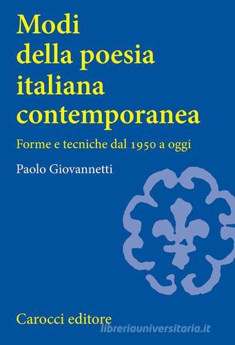 Modi della poesia italiana contemporanea. Forme e tecniche dal 1950 a oggi di Paolo Giovannetti edito da Carocci