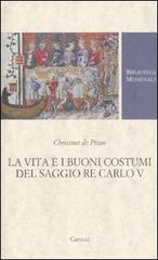 La vita e i buoni costumi del saggio re Carlo V di Christine de Pizan edito da Carocci