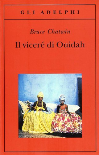 Il viceré di Ouidah di Bruce Chatwin edito da Adelphi