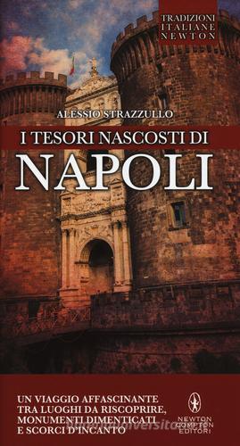I tesori nascosti di Napoli di Alessio Strazzullo edito da Newton Compton Editori