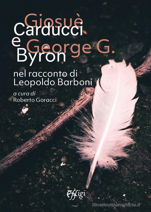 Giosuè Carducci e George G. Byron nel racconto di Leopoldo Barboni edito da C&P Adver Effigi