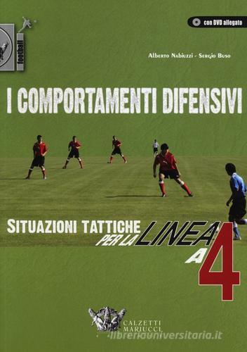 I comportamenti difensivi. Situazioni tattiche per la linea a 4. Ediz. illustrata. Con DVD di Alberto Nabiuzzi, Sergio Buso edito da Calzetti Mariucci