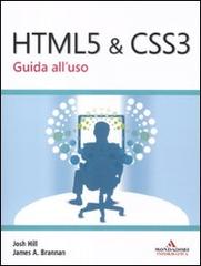 HTML 5 & CSS 3. Guida all'uso di Josh Hill, James A. Brannan edito da Mondadori Informatica