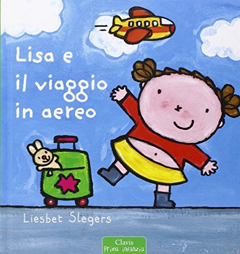 Lisa e il viaggio in aereo. Ediz. illustrata di Liesbet Slegers edito da Clavis