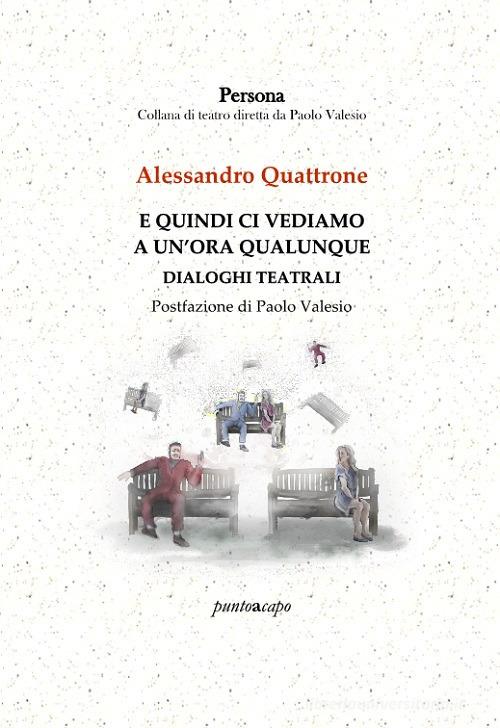E quindi ci vediamo a un'ora qualunque di Alessandro Quattrone edito da Puntoacapo