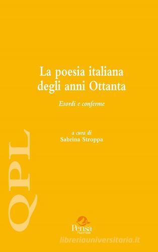 La poesia italiana degli anni Ottanta. Esordi e conferme vol.1 edito da Pensa Multimedia