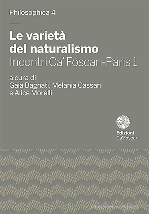 Le varietà del naturalismo. Incontri Ca' Foscari-Paris 1 edito da Ca' Foscari -Digital Publishin