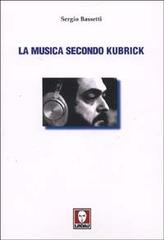La musica secondo Kubrick di Sergio Bassetti edito da Lindau
