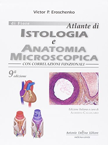 Di Fiore. Atlante di istologia e anatomia microscopica. Con correlazioni funzionali di Victor P. Eroschenko edito da Antonio Delfino Editore