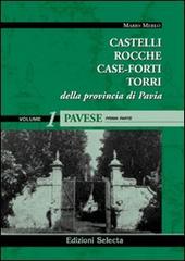 Castelli, rocche, case-forti, torri della provincia di Pavia vol. 1-2: Pavese di Mario Merlo edito da Edizioni Selecta
