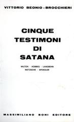 Cinque testimoni di satana. Milton, Hobbes, Langbehn, Nietzsche, Spengler di Vittorio Hajime Beonio Brocchieri edito da Firenzelibri