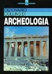 Dizionario Collins di archeologia di Paul Bahn edito da Gremese Editore