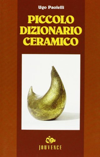 Piccolo dizionario ceramico di Ugo Paolelli edito da Editoriale Jouvence
