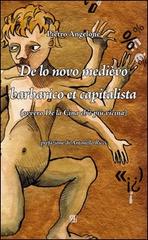 De lo novo medièvo barbarico et capitalista (ovvero De la Cina ch'è più vicina) di Pietro Angelone edito da Sette città