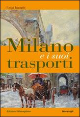 Milano e i suoi trasporti di Luigi Inzaghi edito da Meravigli