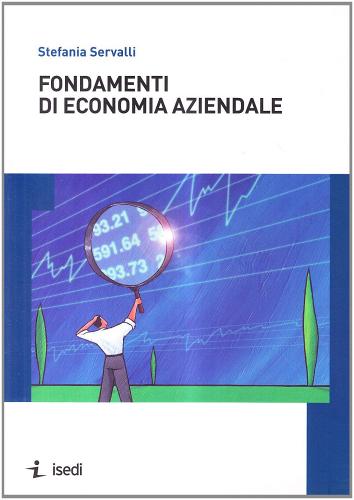 Fondamenti di economia aziendale di Stefania Servalli edito da ISEDI