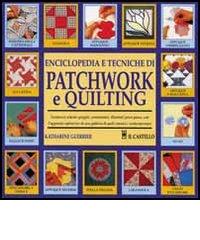 Enciclopedia e tecniche di patchwork e quilting di Katharine Guerrier edito da Il Castello
