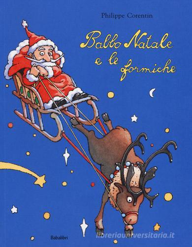 Babbo Natale e le formiche. Ediz. illustrata di Philippe Corentin edito da Babalibri