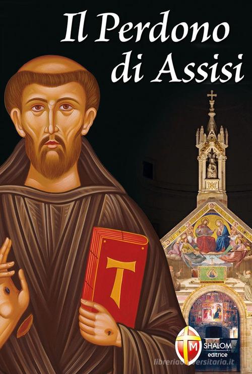 Il perdono di Assisi edito da Editrice Shalom