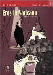 Eros in Vaticano di Herman Grotz edito da Croce Libreria