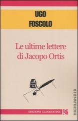 Le ultime lettere di Jacopo Ortis di Ugo Foscolo edito da Edizioni Clandestine