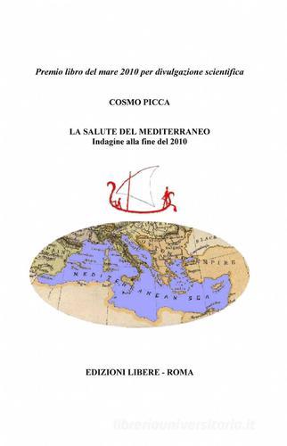 La salute del Mediterraneo di Cosmo Picca edito da ilmiolibro self publishing