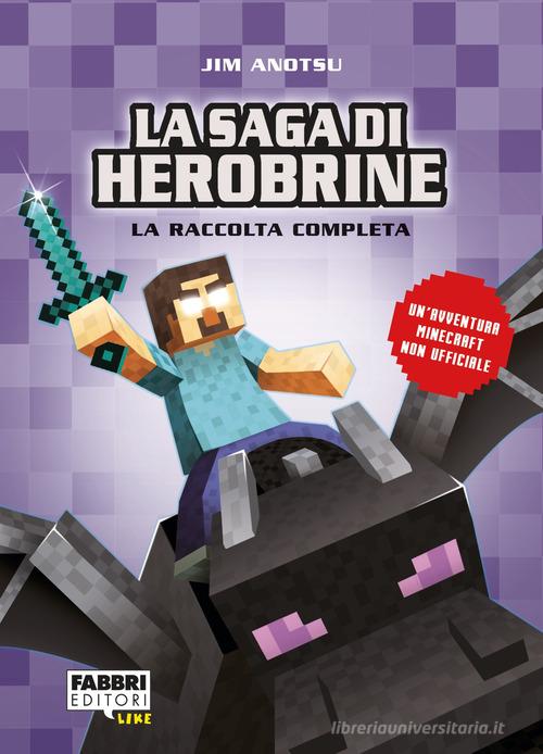 La saga di Herobrine: La spada di diamante-Il drago nero-L'attacco del male-Lo scontro finale di Jim Anotsu edito da Fabbri