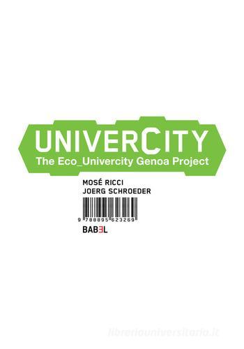 Univercity. The eco-univercity Genoa project di Mosè Ricci, Joerg Schroeder edito da Listlab