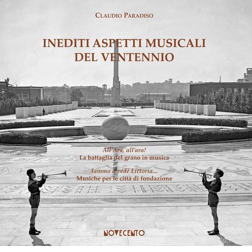 Inediti aspetti musicali del Ventennio di Claudio Paradiso edito da Novecento (Latina)