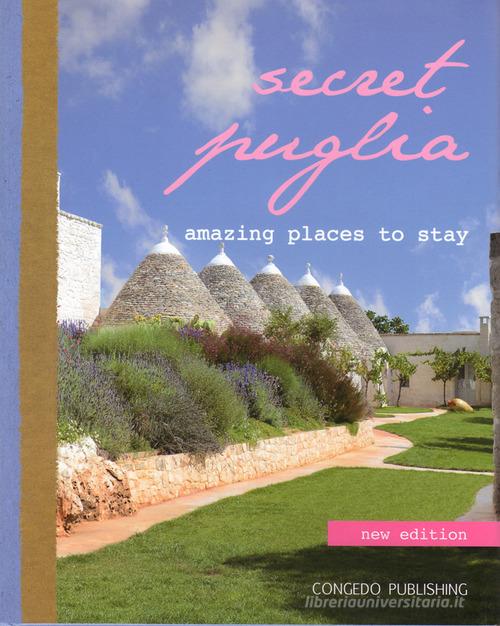 Secret Puglia. Amazing places to stay. Ediz. italiana e inglese edito da Congedo