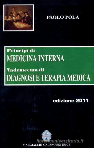 Principi di medicina interna. Vademecum di diagnosi e terapia medica 2012-2013 di Paolo Pola edito da Margiacchi-Galeno