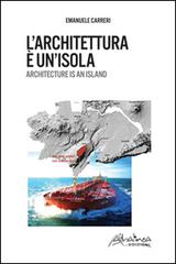 L' architettura è un'isola. Ediz. italiana e inglese di Emanuele Carreri edito da Altralinea