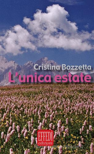 L' unica estate. Con CD Audio di Cristina Bozzetta edito da Edizioni Effedì