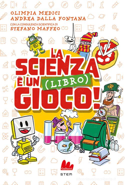 La scienza è un (libro) gioco! di Olimpia Medici edito da Gallucci Bros