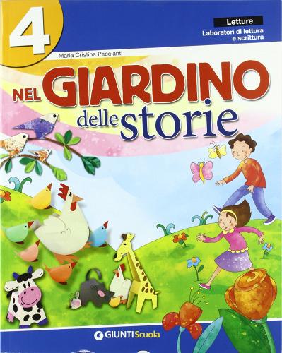 Nel giardino. Riflessione sulla lingua. Lessico, grammatica. Per la 4ª e 5ª classe elementare di M. Cristina Peccianti edito da Giunti Scuola