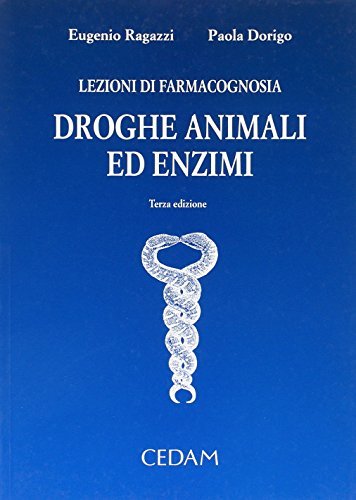 Lezioni di farmacognosia. Droghe animali ed enzimi di Eugenio Ragazzi, Paola Dorigo Maragno edito da CEDAM