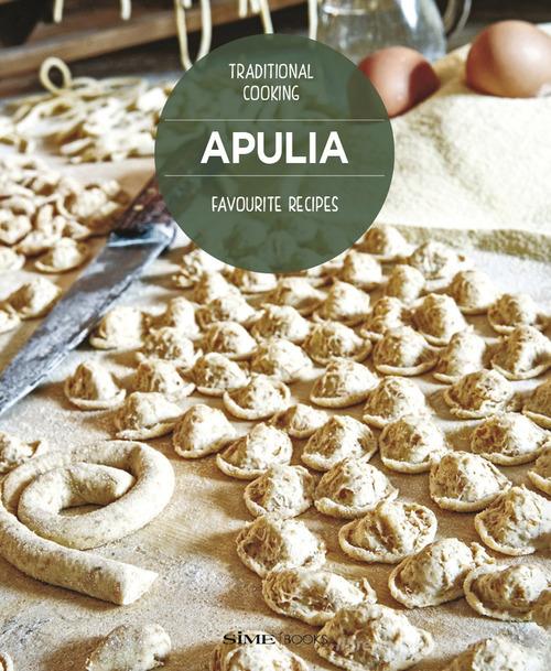 Apulia. Favourite recipes. Traditional cooking di William Dello Russo edito da SIME BOOKS