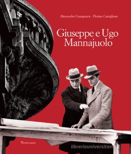 Giuseppe e Ugo Mannajuolo di Alessandro Castagnaro, Florian Castiglione edito da Editori Paparo
