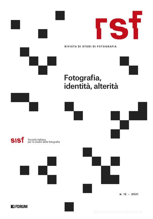 RSF. Rivista di studi di fotografia (2021) vol. 12 edito da Forum Edizioni