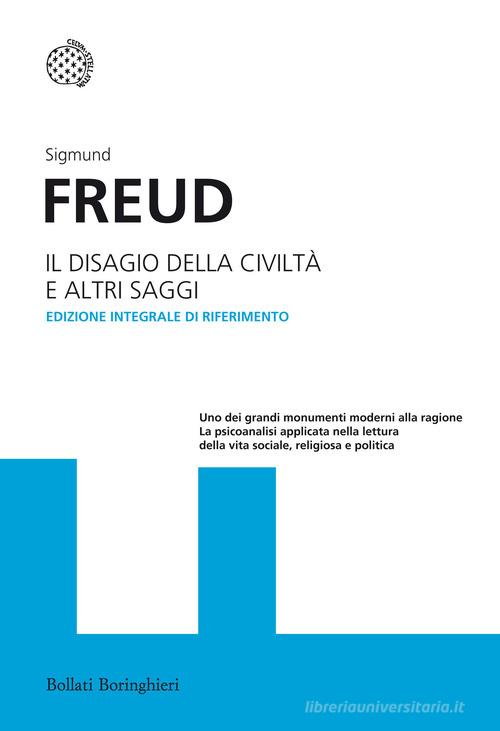 Il disagio della civilità e altri saggi. Ediz. integrale di Sigmund Freud edito da Bollati Boringhieri