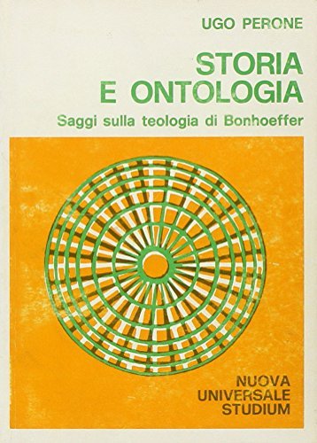 Storia e ontologia. Saggi sulla teologia di Bonhoeffer di Ugo Perone edito da Studium