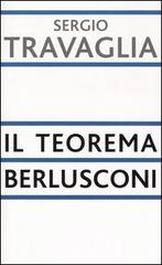 Il teorema Berlusconi di Sergio Travaglia edito da Piemme