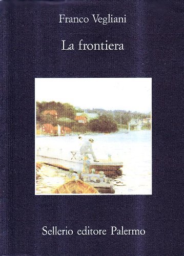 La frontiera di Franco Vegliani edito da Sellerio Editore Palermo