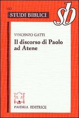 Discorso di Paolo ad Atene. Studio su Act. 17, 22-31 di Vincenzo Gatti edito da Paideia