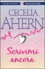 Scrivimi ancora di Cecelia Ahern edito da Sonzogno